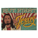 But First Jesus