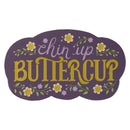 Chin Up Buttercup