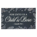 A Child is Born Christmas   - Isaiah 9:6