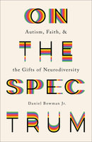 On The Spectrum. Autism Faith And The gifts of neurodiversity