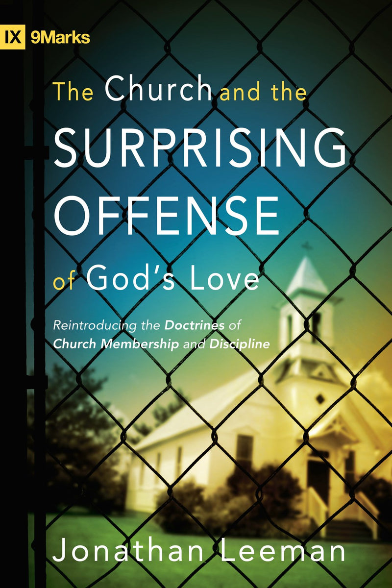 The Church And The Surprising Offense Of God's Love (9 Marks)