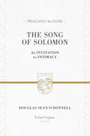 The Song Of Solomon: An Invitation To Intimacy (Preaching The Word)