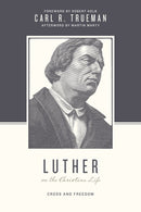 Luther On The Christian Life (Theologians On The Christian Life)