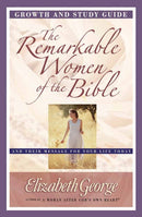 Remarkable Women Of The Bible Growth & Study Guide