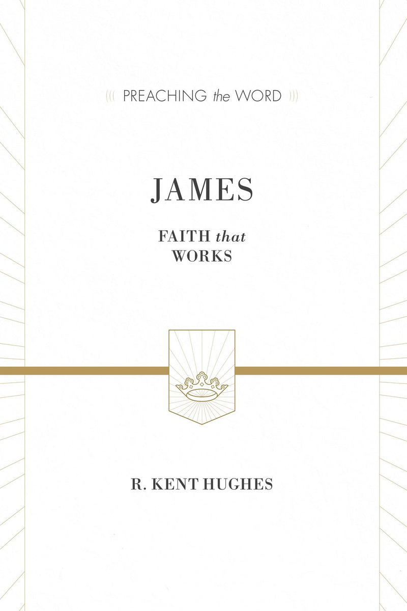James: Faith That Works (Preaching The Word)