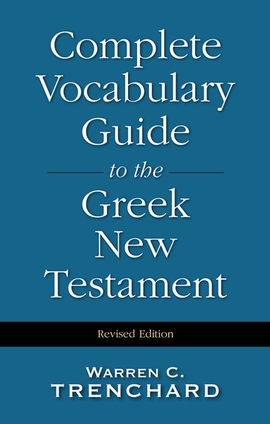 Complete Vocabulary Guide To The Greek New Testament