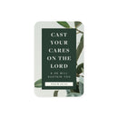 Cast your cares on the Lord and He will 