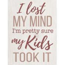 I lost my mind  I'm pretty sure