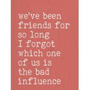 We've been friends for so long