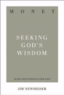 Money: Seeking God's Wisdom (31-Day Devotionals For Life)