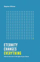 Eternity changes everything