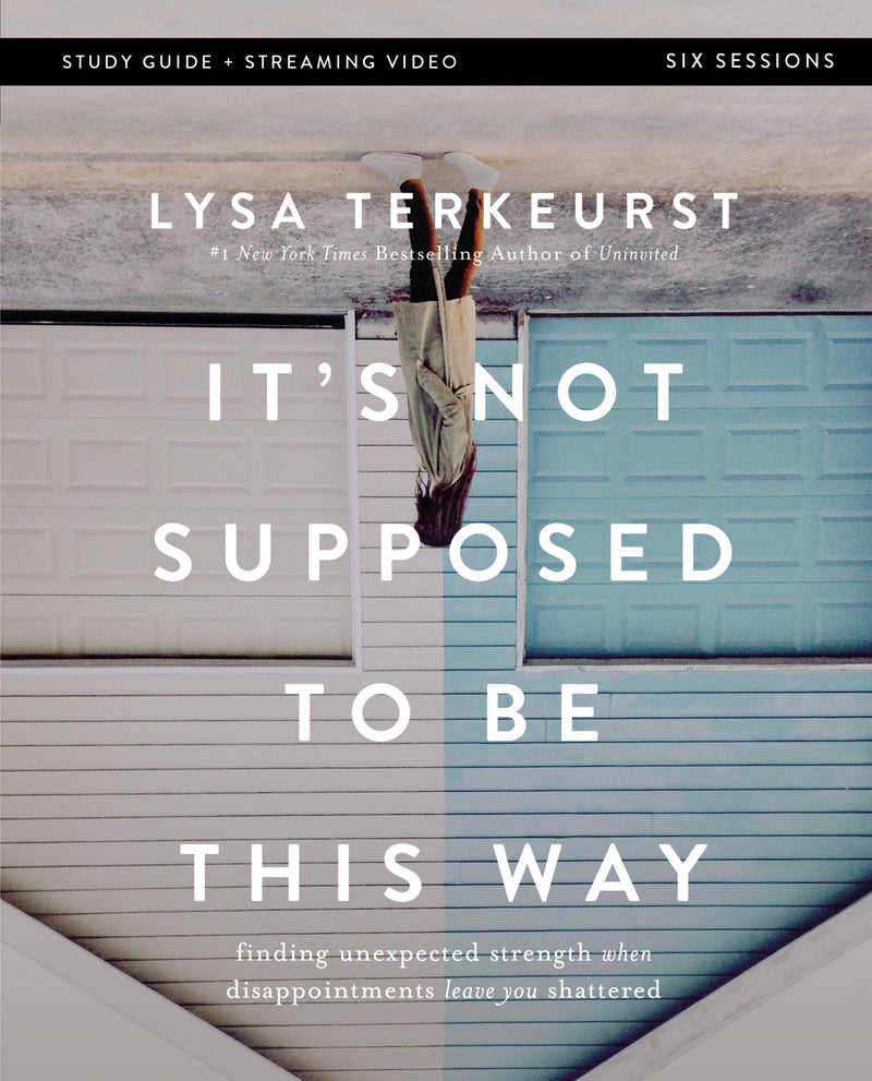 It's Not Supposed To Be This Way Bible Study Guide Plus Streaming Video