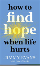 How To Find Hope When Life Hurts