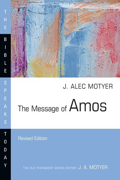 The Message Of Amos (The Bible Speaks Today) (Revised)