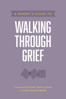 A Parent's Guide To Walking Through Grief (Axis)