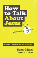 How To Talk About Jesus (Without Being That Guy)