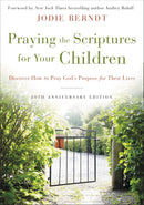 Praying The Scriptures For Your Children (20th Anniversary)-Hardcover
