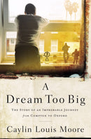A Dream Too Big-Softcover