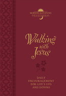 Walking With Jesus: Praise and Prayers For Life's Ups And Downs (Morning & Evening Devotional)