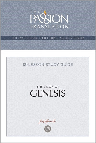 The Book Of Genesis (The Passionate Life Bible Study Series)