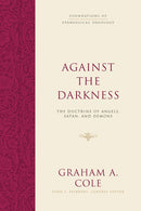Against The Darkness (Foundations Of Evangelical Theology)