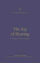 The Joy Of Hearing (New Testament Theology)