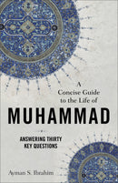 A Concise Guide To The Life Of Muhammad