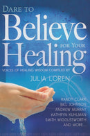 Dare To Believe For Your Healing