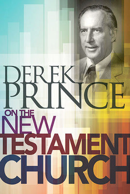 Derek Prince on the New Testament Church