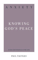 Anxiety: Knowing God's Peace (31-Day Devotionals For Life)
