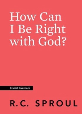 How Can I Be Right With God? (Crucial Questions) (Redesign)
