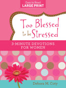 Too Blessed To Be Stressed: 3-Minute Devotions For Women Large Print
