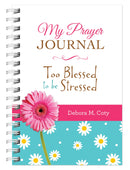 My Prayer Journal: Too Blessed To Be Stressed