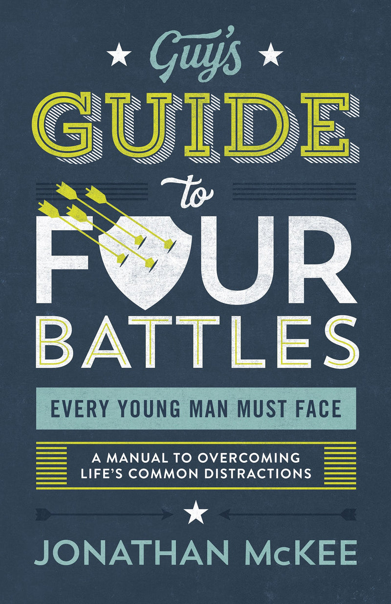 The Guy's Guide To Four Battles Every Young Man Must Face