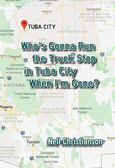 Who's Gonna Run the Truck Stop in Tuba City When I'm Gone?