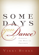 Some Days You Dance